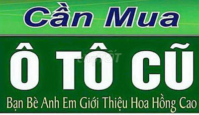 CẦN MUA TẤT CẢ LOẠI XE Ô TÔ CŨ MỚI